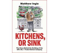 Kitchens, or Sink : How to Build a FTSE 250 Company from Nothing