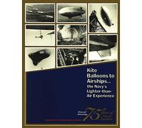 Kite Balloons to Airships... The Navy's Lighter-than Air Experience