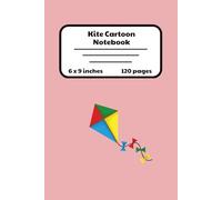 Kite Cartoon Notebook: Kites Theme | 120 Lined Pages | 6x9 inches | School Works, College, Taking Notes, Journaling, Diary | For Teens And Adults