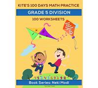 Kite's 100 Days Math Practice: Grade 5 Division - 100 Worksheets: Three digit number division by single digit number