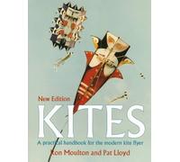 Kites: A Practical Handbook For The Modern Kite Flyer 2nd (second) Revised Edition by Moulton, Ron published by Special Interest Model Books (1998)