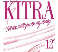 Kitra - Tell Me Will You Be My Baby