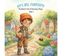 Kit's Big Curiosity: The World Is Full of Interesting Things: 1 (Kit's Little Sparks)