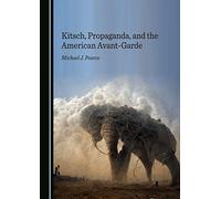 Kitsch, Propaganda, and the American Avant-Garde