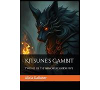 Kitsune's Gambit: 5 (Twilight of the Immortals)