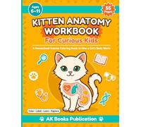 Kitten Anatomy Workbook: For Curious Kids: A Homeschool Science Coloring Guide to How a Cat's Body Works (Cat Anatomy Coloring Book Series)