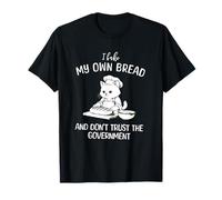 Kitten Bake My Own Bread, Don't Trust The Government T-Shirt