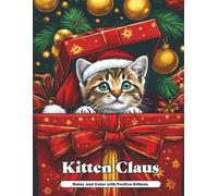 Kitten Claus: Relax and Color with Festive Kittens