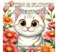 Kitten & Flower Adventure Coloring Book: Adventures Awaits Coloring Book
