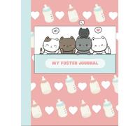 Kitten fostering journal: Caring for cats and kittens