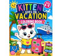 Kitten Goes on Vacation: Cute Coloring Book for Kids Ages 4-8, Toddlers and Cat Lovers | Fun Summer Beach, Camping, and Travel Adventures with a Sweet Little Kitten (The Adventures of the Little Cat)