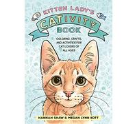 Kitten Lady’s CATivity Book: Coloring, Crafts, and Activities for Cat Lovers of All Ages