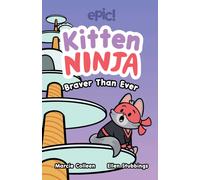 Kitten Ninja : Braver Than Ever Volume 2