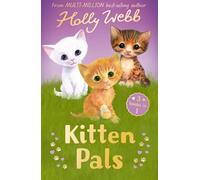 Kitten Pals: The Perfect Kitten, The Rescued Kitten, The Loneliest Kitten (Holly Webb Animal Stories)