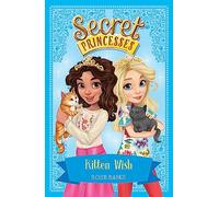 Kitten Wish: Book 7 (Secret Princesses)