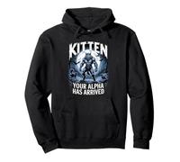 Kitten Your Alpha Has Arrived Daddy's Here Funny Alpha Meme Pullover Hoodie