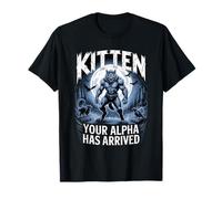 Kitten Your Alpha Has Arrived Daddy's Here Funny Alpha Meme T-Shirt