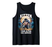 Kitten Your Alpha Has Arrived Daddy's Here Funny Alpha Meme Tank Top