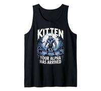 Kitten Your Alpha Has Arrived Daddy's Here Funny Alpha Meme Tank Top
