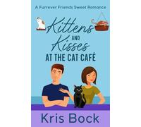 Kittens and Kisses at the Cat Café: a Furrever Friends Sweet Romance: 2
