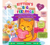 Kitten's Big Feelings: A story and activity book about understanding, expressing and managing big feelings in a healthy way (Kitten's Little Lessons)