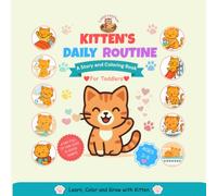 Kitten's Daily Routine: A story and coloring book for toddlers (Kitten's Little Lessons)