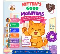 Kitten's Good Manners: A story and activity book about magic words and kind choices everyday (Kitten's Little Lessons)