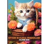 Kittens in Floral Wonderland: A Whimsical Coloring Book for Cat & Nature Lovers