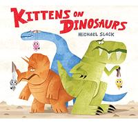 Kittens on Dinosaurs: A hilarious dinosaur adventure where expectations are overturned!