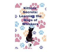Kittens' Secrets:: Learning The Ways of Wiskers (Seaside Chronicles)