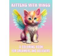 Kittens With Wings.: A Coloring Book For Dreamers and Believers