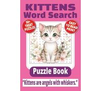 KITTENS WORD SEARCH PUZZLE BOOK: 50+ Easy-to-Read Puzzles in a Pet Lover’s Word Find Book About Kitten Care, Cats, Breeds & Fun Facts | 6×9 Inches, ... & LEISURE WORD SEARCH SERIES: ANIMALS & PETS)