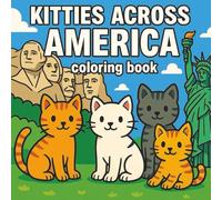Kitties Across America Coloring Book: Unique Pages Featuring Adorable Cats Visiting All 50 U.S. States | Fun and Educational Coloring for Kids, Teens, and Adults