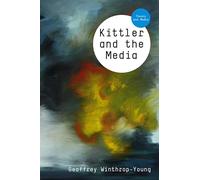 Kittler and the Media (Theory and Media)