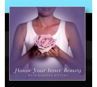 Kittles, Karinna - Honor Your Inner Beauty