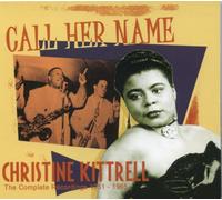 Kittrell, Christine - Call Her Name: the Complete Recordings