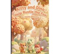 Kitty and Dino Help Rustle the Fox: A Magical Adventure About Teamwork, Kindness, and Never Giving Up (Magical Tales of Kitty and Dino)