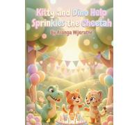 Kitty and Dino Help Sprinkles the Cheetah: A Heartwarming Story About Making Friends, Kindness, and Belonging for Kids Ages 3-6 (Magical Tales of Kitty and Dino)