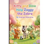 Kitty and Dino Help Zaggy the Zebra: A Magical Story About Teamwork and Friendship for Kids Ages 3-8 (Magical Tales of Kitty and Dino)