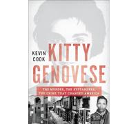Kitty Genovese: The Murder, the Bystanders, the Crime That Changed America