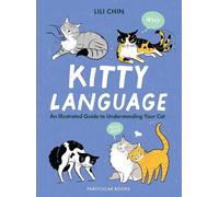 Kitty Language: an Illustrated Guide to Understanding Your Cat the New