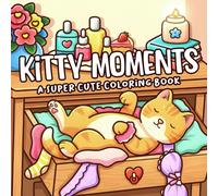 Kitty Moments Coloring Book: Meow Life Coloring Pages for Adults & Teens featuring Adorable Cats, Enchanted Companions, and Peaceful Scenes to Unwind