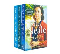 Kitty Neale Collection 3 Books Set (Not My Child, An Orphans Hope, A Wife Courage)