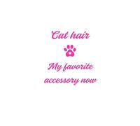 Kitty Notebook with Cat-Patterned Pages - Cat hair My favorite accessory now White Cover Pink Text: Beautiful Gift Notebook Journal for Friends and Family, Teens and Adults, School Booklet