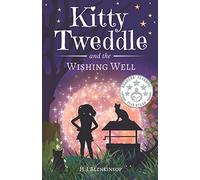 Kitty Tweddle and the Wishing Well: 1 (Kitty Tweddle Book 1)