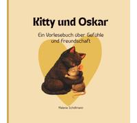 Kitty und Oskar: Ein Vorlesebuch über Gefühle und Freundschaft
