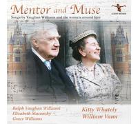 Kitty Whately; William Vann - Mentor and Muse - Songs by Vaughan Williams and the Women Around Him