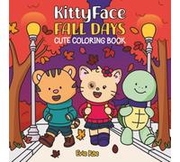 KittyFace Fall Days: Cute Coloring Book for All Ages Featuring KittyFace & Friends with Easy Simple Designs for Relaxation and Fun (KittyFace Coloring Books)