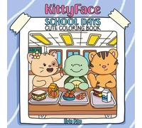 KittyFace School Days: Cute Coloring Book for All Ages Featuring KittyFace & Friends with Easy and Simple Designs for Relaxation and Fun (KittyFace & DinoFace Coloring Books)
