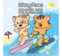 KittyFace Summer Days: Cute Coloring Book for All Ages Featuring KittyFace & Friends with Easy and Simple Designs for Relaxation and Fun (KittyFace & DinoFace Coloring Books)